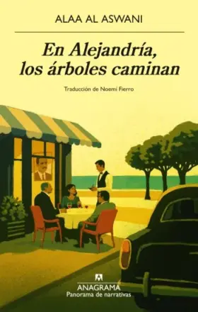 En Alejandría, los árboles caminan | Alaa al Aswani