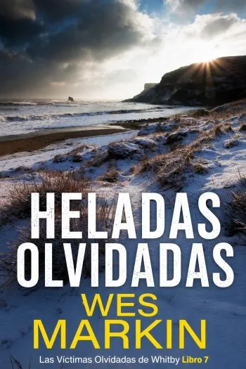 Heladas Olvidadas (Las Víctimas Olvidadas de Whitby 7) | Wes Markin