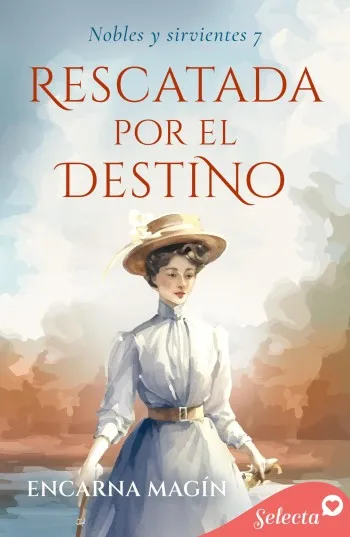 Rescatada por el destino (Nobles y sirvientes 7) | Encarna Magín